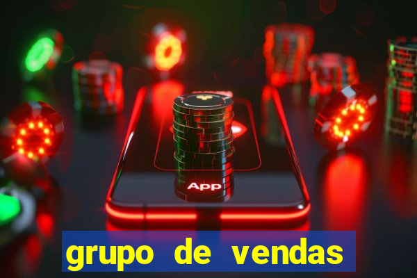 grupo de vendas whatsapp porto seguro